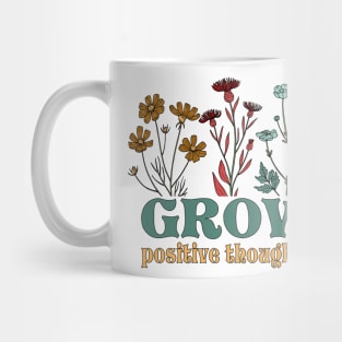 Grow positive thoughts Mug